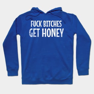 Fuck Bitches Get Honey Hoodie